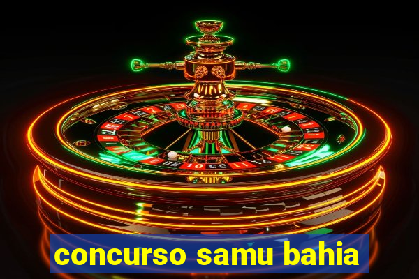 concurso samu bahia